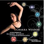 Chakra Wisdom: An Active Meditation for Insight, Clarity and Transformation by  Steve & Lokita Carter 