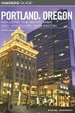 Insiders' Guide to Portland, Oregon, 5th: Including the Metro Area and Vancouver, Washington (Insiders' Guide Series)