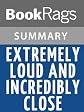 Extremely Loud and Incredibly Close by Jonathan Safran Foer (BookRags.com Summary & Study Guide)
