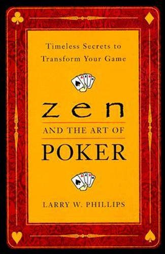 zen and the art of poker timeless secrets to transform your game