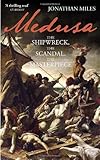 Medusa : the shipwreck, the scandal, the masterpiece