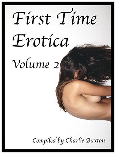 First Time Erotica: Volume 2 (First Time Erotica Series)