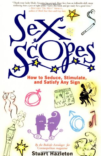 Sexscopes: How to Seduce, Stimulate, and Satisfy Any Sign