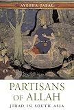 Partisans of Allah: Jihad in South Asia
