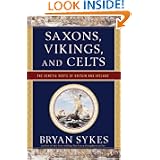 Saxons, Vikings, and Celts: The Genetic Roots of Britain and Ireland by Bryan Sykes