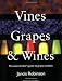 Vines, Grapes & Wines: The Wine Drinker's Guide to Grape Varieties
