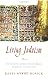 Living Judaism: The Complete Guide to Jewish Belief, Tradition, and Practice
