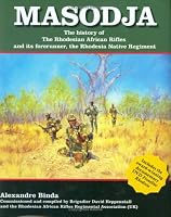 Masodja: The History of the Rhodesian African Rifles and Its Forerunner, the Rhodesia Native Regiment