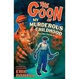 The Goon: My Murderous Childhood (And Other Grievous Years)par Eric Powell