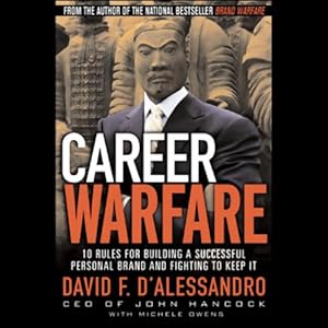 Career Warfare: 10 Rules for Building Your Successful Brand on the Business Battlefield