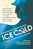 Mystery Writers of America Presents Ice Cold: Tales of Intrigue from the Cold War Mystery Writers of America Presents Ice Cold: Tales of Intrigue from the Cold War