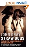 Straw Dogs: Thoughts on Humans and Other Animals