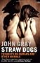 Straw Dogs: Thoughts on Humans and Other Animals