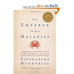 The Emperor of All Maladies: A Biography of Cancer
