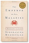 The Emperor of All Maladies: A Biography of Cancer