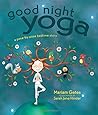 Good Night Yoga: A Pose-by-Pose Bedtime Story