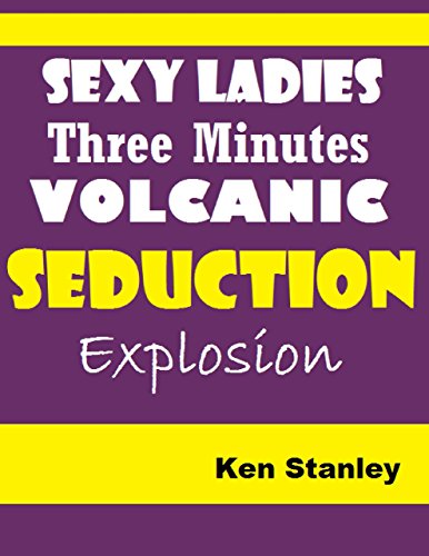 Sexy Ladies Three Minutes Volcanic Seduction Explosion