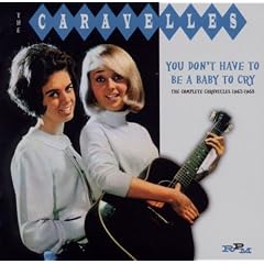 You Don't Have To Be A Baby To Cry - The Complete Caravelles 1963-1968