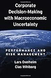 Corporate decision-making with macroeconomic uncertainty : performance and risk management