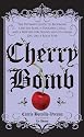 Cherry Bomb: The Ultimate Guide to Becoming a Better Flirt, a Tougher Chick, and a Hotter Girlfriend--and to Living Life Like a Rock Star