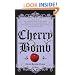 Cherry Bomb: The Ultimate Guide to Becoming a Better Flirt, a Tougher Chick, and a Hotter Girlfriend--and to Living Life Like a Rock Star
