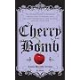 Cherry Bomb: The Ultimate Guide to Becoming a Better Flirt, a Tougher Chick, and a Hotter Girlfriend--and to Living Life Like a Rock Star