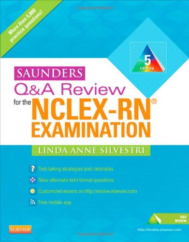 Saunders Q & A Review for the NCLEX-RN® Examination - 5e (Silvestri - Saunders Q & A Review for the NCLEX-RN Examination)