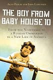 The Boy from Baby House 10: From the Nightmare of a Russian Orphanage to a New Life in America
