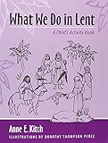 What We Do in Lent: A Child's Activity Book