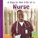 A Day in the Life of a Nurse (Community Helpers at Work)