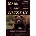 Mark of the Grizzly: True Stories of Recent Bear Attacks and the Hard Lessons Learned