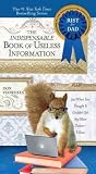 The Indispensable Book Of Useless Information Just When You Thought It Couldnt Get Any More Useless--It Does The Indispensable Book Of Useless Information