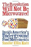 The Revolution Will Not Be Microwaved: Inside Americas Underground Food Movements