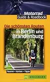 Die sch&ouml;nsten Routen in Berlin und Brandenburg: Touren - Karten - Tipps - 