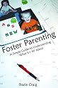 Foster Parenting: A Simple Guide to Understanding What It's All About