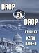 Drop By Drop: A Thriller