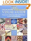 The Quilters Ultimate Visual Guide: From A to Z - Hundreds of Tips and Techniques for Successful Quiltmaking
