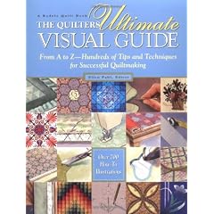 The Quilter's Ultimate Visual Guide: From A to Z-Hundreds of Tips and Techniques for Successful Quiltmaking
