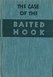 The case of the baited hook