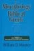 The Morphology of Biblical Greek: A Companion to Basics of Biblical Greek and the Analytical Lexicon to the Greek New Testament