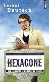 Hexagone : Sur les routes de l'Histoire de France par Lorànt Deutsch