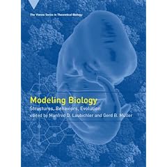 Modeling Biology: Structures, Behaviors, Evolution (Vienna Series in Theoretical Biology)