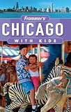 Frommer's Chicago with Kids (Frommer's With Kids)