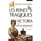 Les  Reines tragiques 4: Victoria la veuve r�gnanteby Danny Saunders