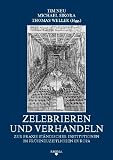 Produkt-Bild: Zelebrieren und Verhandeln: Zur Praxis st&auml;ndischer Institutionen im fr&uuml;hneuzeitlichen Europa