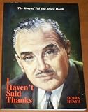 I Havent Said Thanks: Story of Ted and Moira Heath