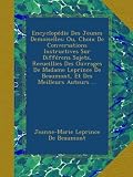 Encyclopédie Des Jeunes Demoiselles: Ou, Choix De Conversations Instructives Sur Différens Sujets, Recueillies Des Ouvrages De Madame Leprince De ... Et Des Meilleurs Auteurs ... (French Edition)