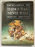 Encyclopaedia of things that never were : creatures, places and people