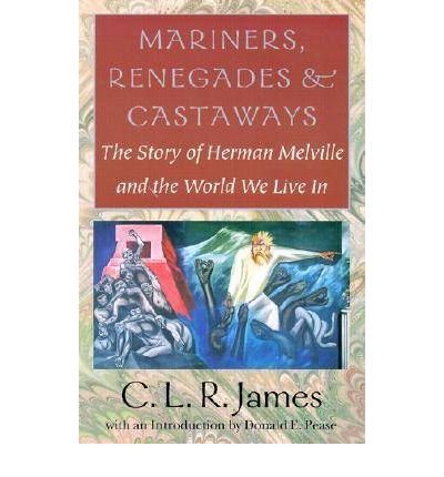 [(Mariners, Renegades and Castaways: The Story of Herman Melville and the World We Live in)] [Author: Donald E. Pease] published on (May, 2001)