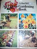 Arthur Hellyer's all-colour gardening book : a lavishly illustrated guide to all that is best in decorative gardening, with full cultural instructions